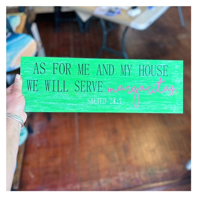 As for me and my house we will serve Margaritas Sign 6x18