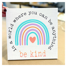 10x10" Wood Sign Craft Kit Gift - Rainbow "In a world where you can be anything be kind"