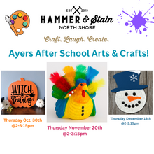 Ayers After School Arts & Crafts Program with Hammer & Stain (Oct, Nov & Dec 2025)