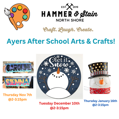 Ayers After School Arts & Crafts Program with Hammer & Stain (Nov & Dec 2024, Jan 2025)