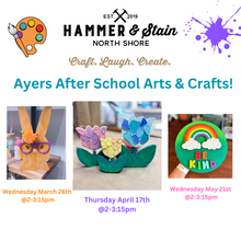 Ayers After School Arts & Crafts Program with Hammer & Stain (March, April & May 2025)