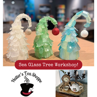 11/15/2025 - Saturday (11am) *POP UP* at Hatter's Tea Shoppe: Merry & Grinchy DIY Whoville Trees & Sea Glass Creations Workshop! ($60–$62)