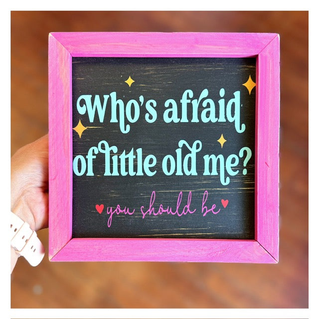 Who's afraid of little old me? You should be Framed 8