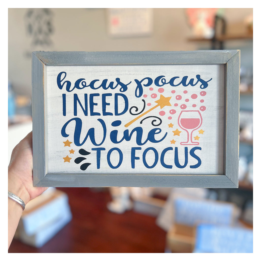Hocus Pocus I need Wine to Focus Framed 10x12