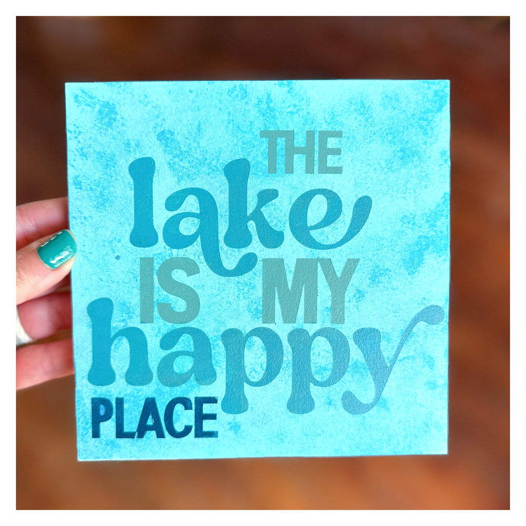 The Lake is my Happy Place 6x6