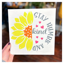 10x10" Wood Sign Craft Kit Gift - Stay Humble & Kind w/Flower
