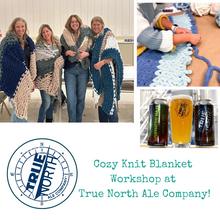 3/5/2025 - Wednesday (5:30pm) POP UP - Cozy Knit Blanket Workshop at True North Ale Company