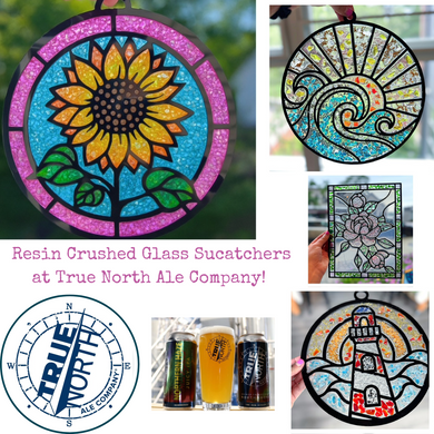 9/24/2025 - Wednesday (6pm) *POP UP* True North Ale Company - Crushed Glass Resin Suncatchers!