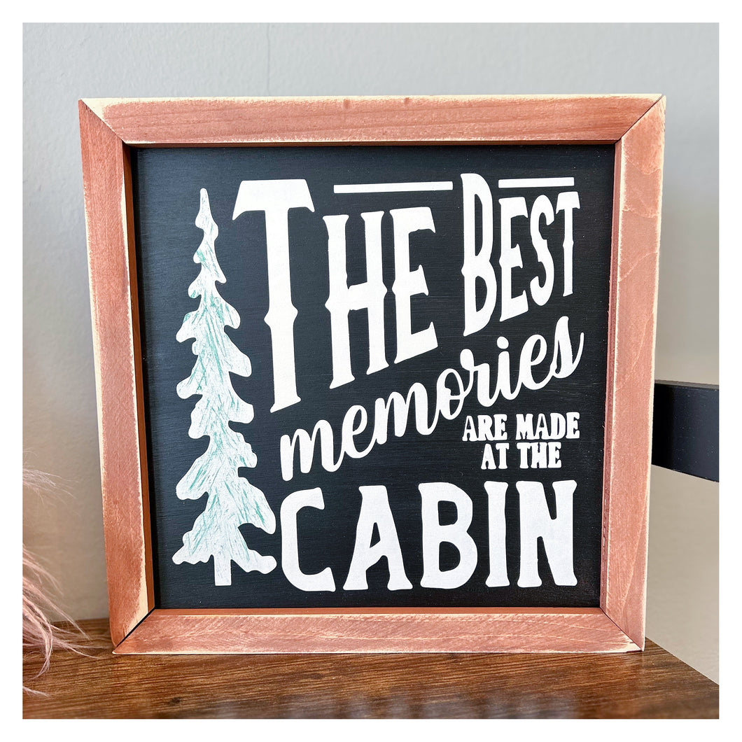 The best memories are made at the cabin Framed 10