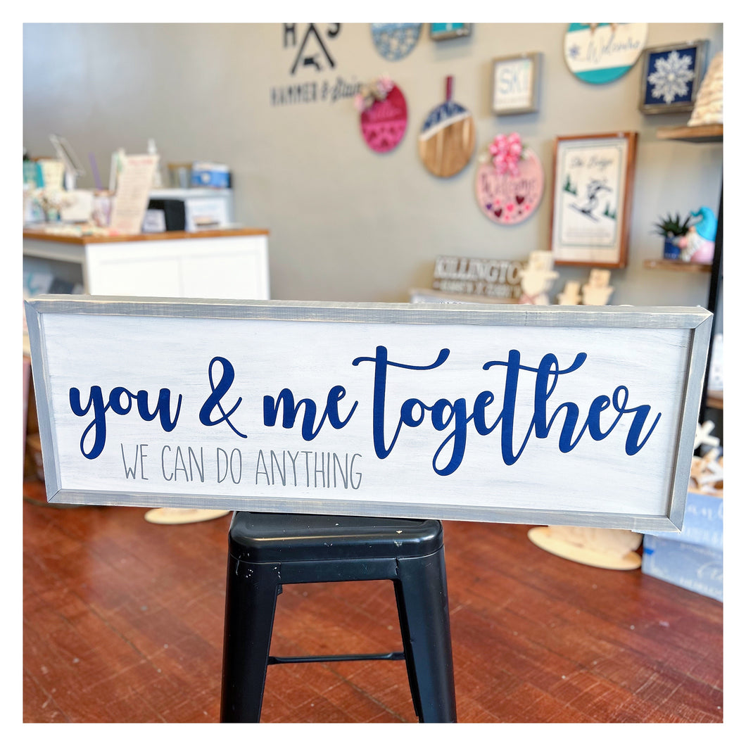 You and me together we can do anything Framed Sign 12x36