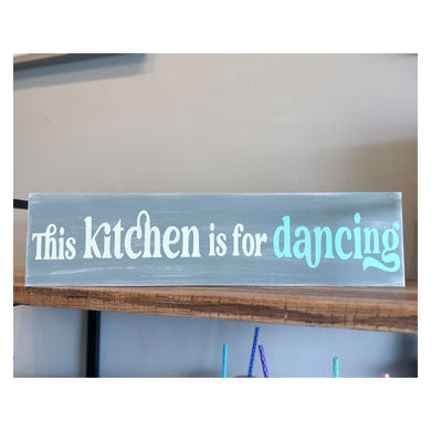 This Kitchen is for Dancing 6x24
