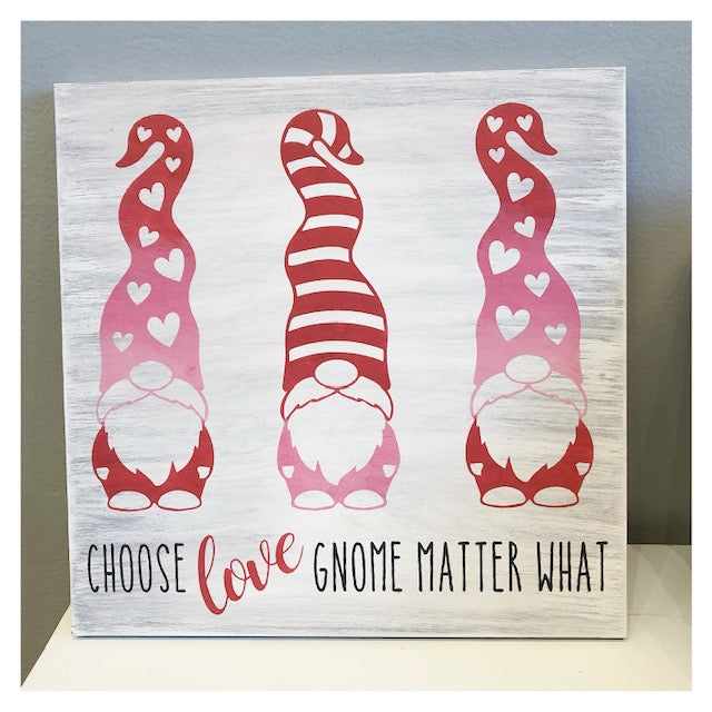 Gnomes - Choose Love Gnome Matter What 12