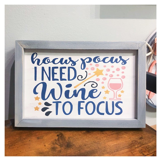 Hocus Pocus I need Wine to Focus Framed Sign 8x12