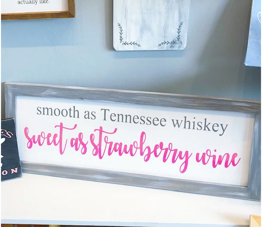 Smooth as Tennessee Whiskey Sweet as Strawberry Wine Framed 10x30